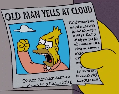 Old man shouts at cloud